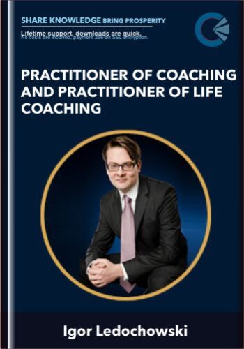 Practitioner Of Coaching And Practitioner Of Life Coaching – Igor Ledochowski