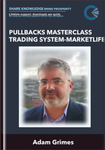 Pullbacks Masterclass Trading System – MarketLife – Adam Grimes