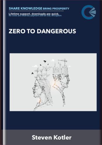Zero To Dangerous – Steven Kotler