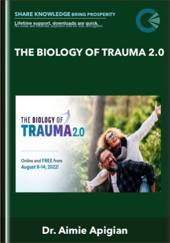 The Biology of Trauma 2.0 - Dr. Aimie Apigian