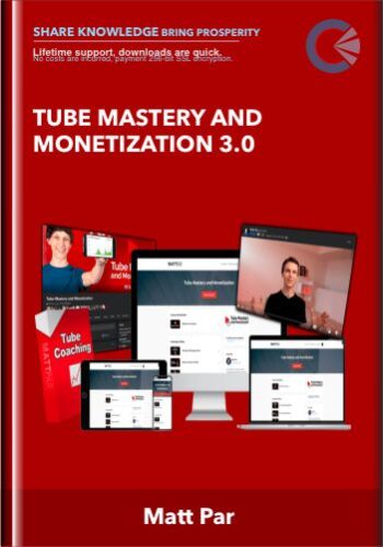 Tube Mastery And Monetization 3.0 – Matt Par
