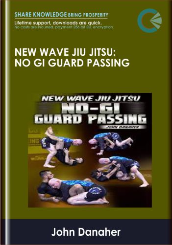 New Wave Jiu Jitsu: No Gi Guard Passing – John Danaher