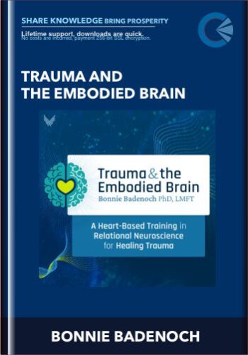 Trauma and the Embodied Brain - BONNIE BADENOCH