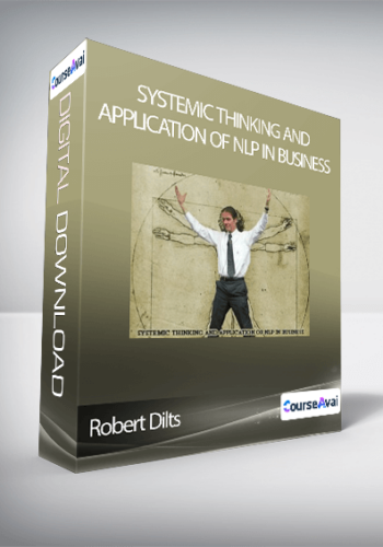 Robert Dilts – Systemic Thinking And Application Of NLP In Business