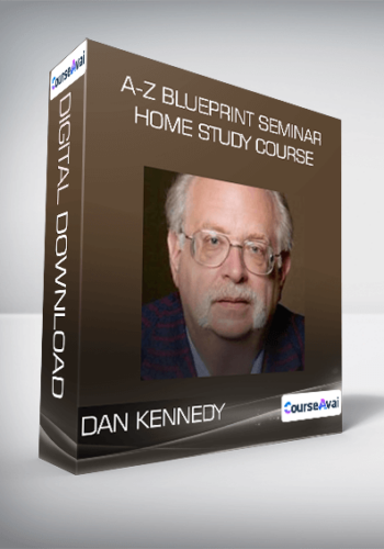 Dan Kennedy - A-Z Blueprint Seminar Home Study Course