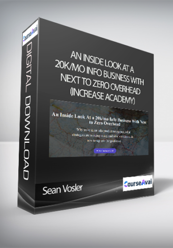 Sean Vosler - An Inside Look At a 20k/mo Info Business With Next to Zero Overhead (Increase Academy)