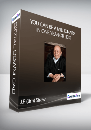 You Can Be A Millionaire In One Year Or Less – J.F. (Jim) Straw