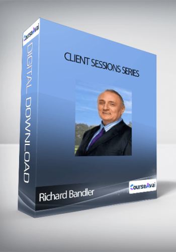 Richard Bandler – Client Sessions Series
