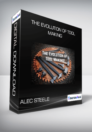 The Evolution of Tool Making from Alec Steele