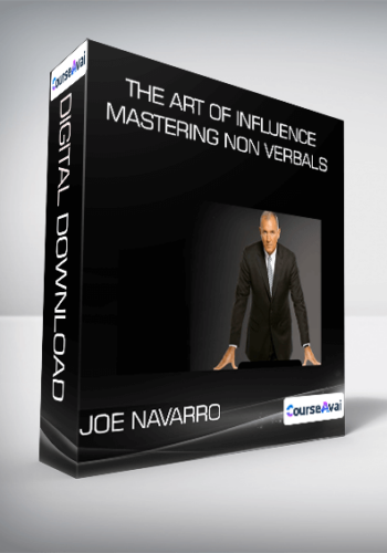 The Art Of Influence - Mastering Non Verbals from Joe Navarro