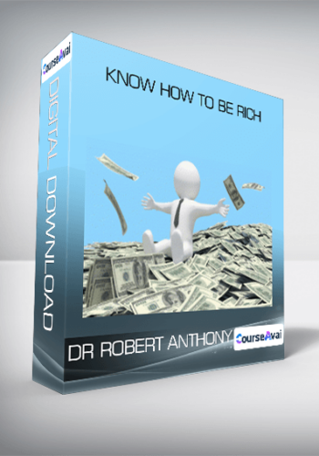 DR ROBERT ANTHONY - KNOW HOW TO BE RICH