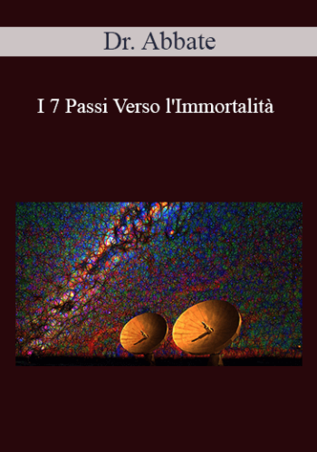 Dr. Abbate – I 7 Passi Verso L’Immortalità