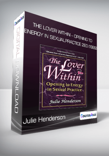 The Lover Within - Opening to Energy in Sexual Practice 2ed (1999) from Julie Henderson