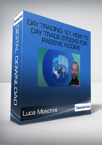 Luca Moschini – Day Trading 101 How To Day Trade Stocks For Passive Income