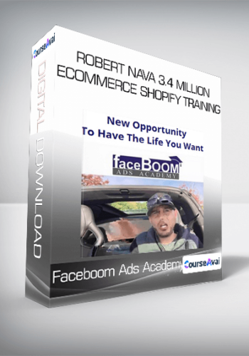 Faceboom Ads Academy - Robert Nava 3.4 Million Ecommerce Shopify Training