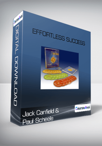 Jack Canfield & Paul Scheele – Effortless Success