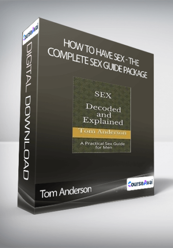 Tom Anderson - How To Have Sex: The Complete Sex Guide Package