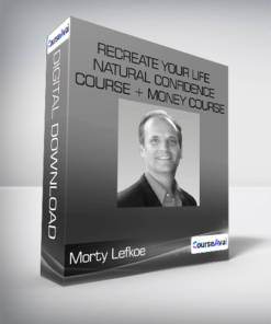 Morty Lefkoe - ReCreate Your Life - Natural Confidence Course + Money Course Bonus