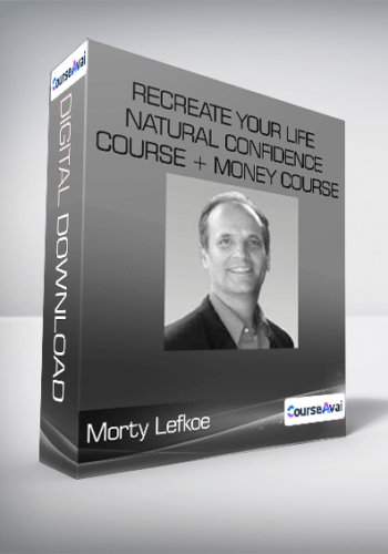 Morty Lefkoe - ReCreate Your Life - Natural Confidence Course + Money Course Bonus
