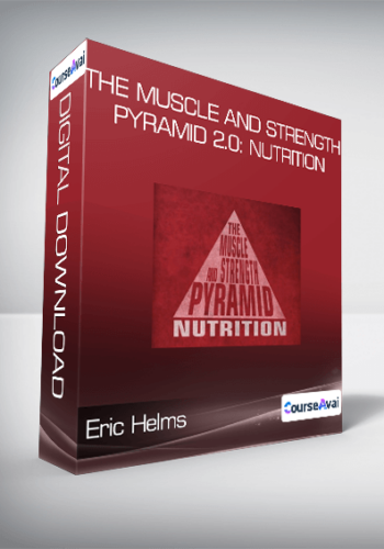 Eric Helms - The Muscle and Strength Pyramid 2.0: Nutrition