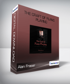 Alan Fraser - The Craft of Plano Playing