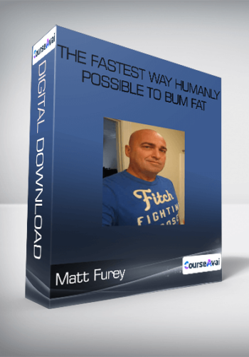 Matt Furey - The Fastest Way Humanly Possible to Bum Fat
