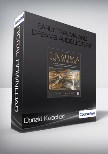 Donald Kalsched – Early Trauma And Dreams AUDIOLECTURE