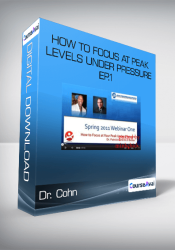 Dr. Cohn - How to Focus at Peak Levels Under Pressure - Ep.1