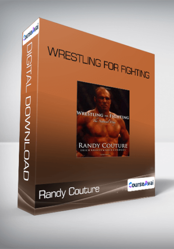 Randy Couture - Wrestling for Fighting