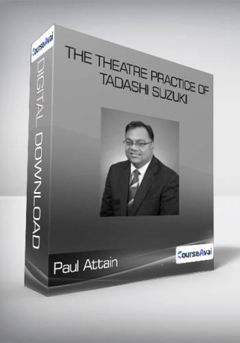 Paul Attain – The Theatre Practice Of Tadashi Suzuki