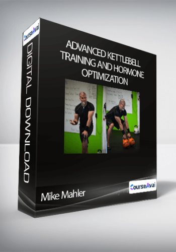 Mike Mahler – Advanced Kettlebell Training And Hormone Optimization