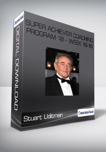 Stuart Uditman – Super Achiever Coaching Program 18 – Week 16-18