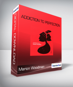 Marion Woodman - Addiction to Perfection