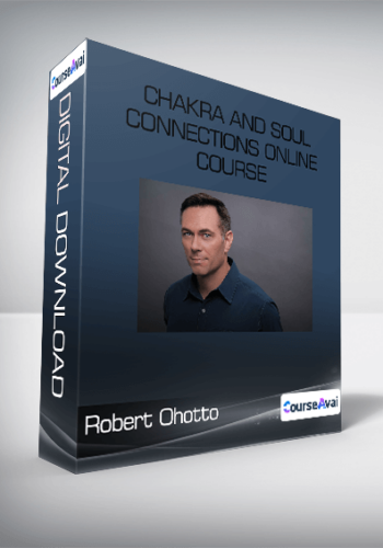 Robert Ohotto – Chakra And Soul Connections Online Course