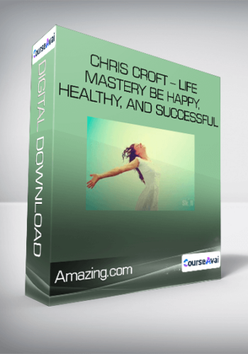 Chris Croft - Life Mastery Be Happy, Healthy, and Successful-Amazing.com