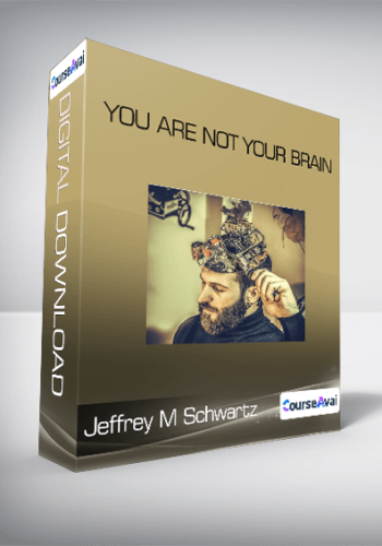 Jeffrey M Schwartz – You Are Not Your Brain