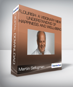 Martin Sefcgman - Flourish: A Visionary New Understanding of Happiness and Well-being