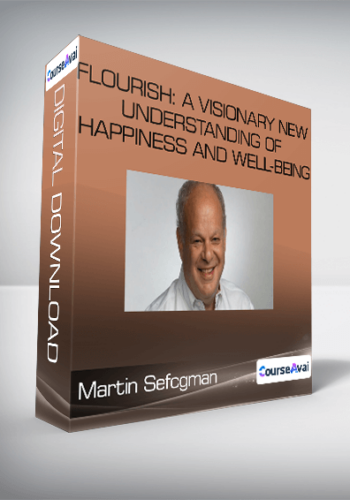 Martin Sefcgman - Flourish: A Visionary New Understanding of Happiness and Well-being