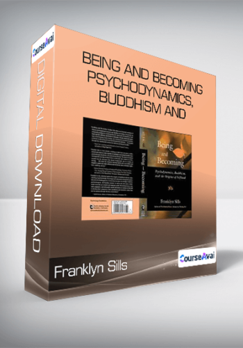 Franklyn Sills – Being And Becoming – Psychodynamics, Buddhism And Mindfulness Pract