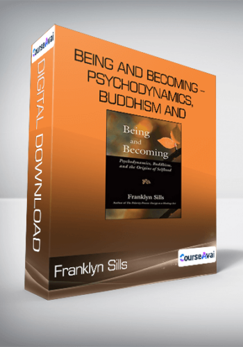 Franklyn Sills - Being and Becoming - Psychodynamics, Buddhism and Mindfulness Practice
