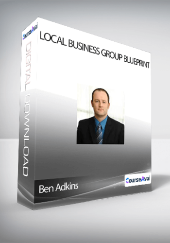 Ben Adkins - Local Business Group Blueprint