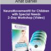 Anat Baniel – NeuroMovement® for Children with Special Needs 2-Day Workshop (Video)