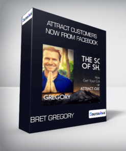 Bret Gregory - Attract Customers Now From Facebook