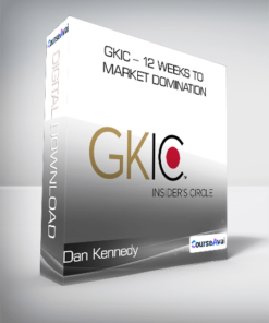Dan Kennedy - GKIC - 12 Weeks to Market Domination