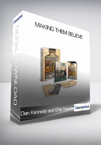 Dan Kennedy and Chip Kessler - Making Them Believe