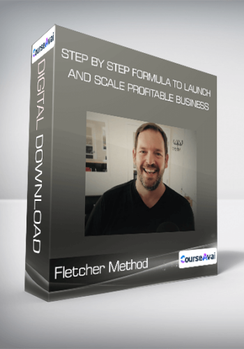 Fletcher Method - Step by Step Formula to Launch and Scale Profitable Business