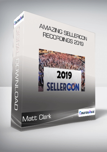 Matt Clark – Amazing SellerCon Recordings 2019