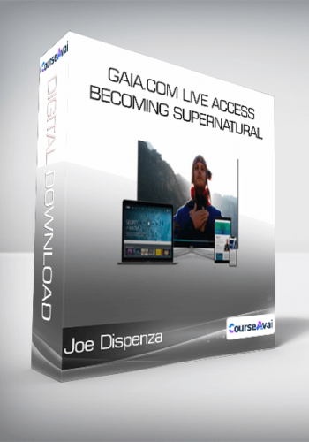Joe Dispenza - Gaia.com LIVE ACCESS - Becoming Supernatural