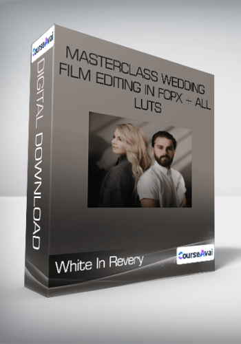 White In Revery - Masterclass Wedding Film Editing in FCPX + All LUTs