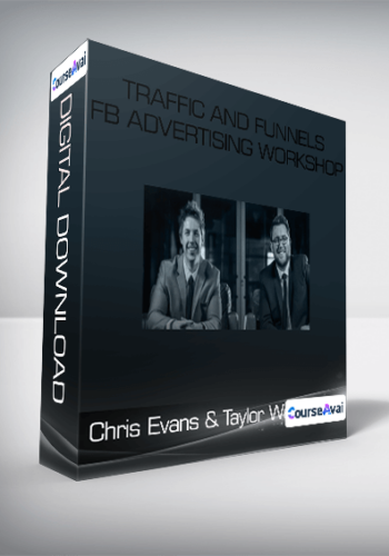 Chris Evans & Taylor Welch – Traffic And Funnels – FB Advertising Workshop